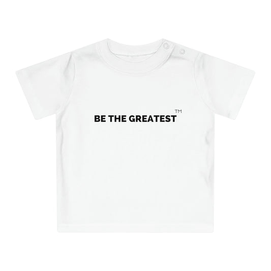 Be The Greatest Baby T-Shirt