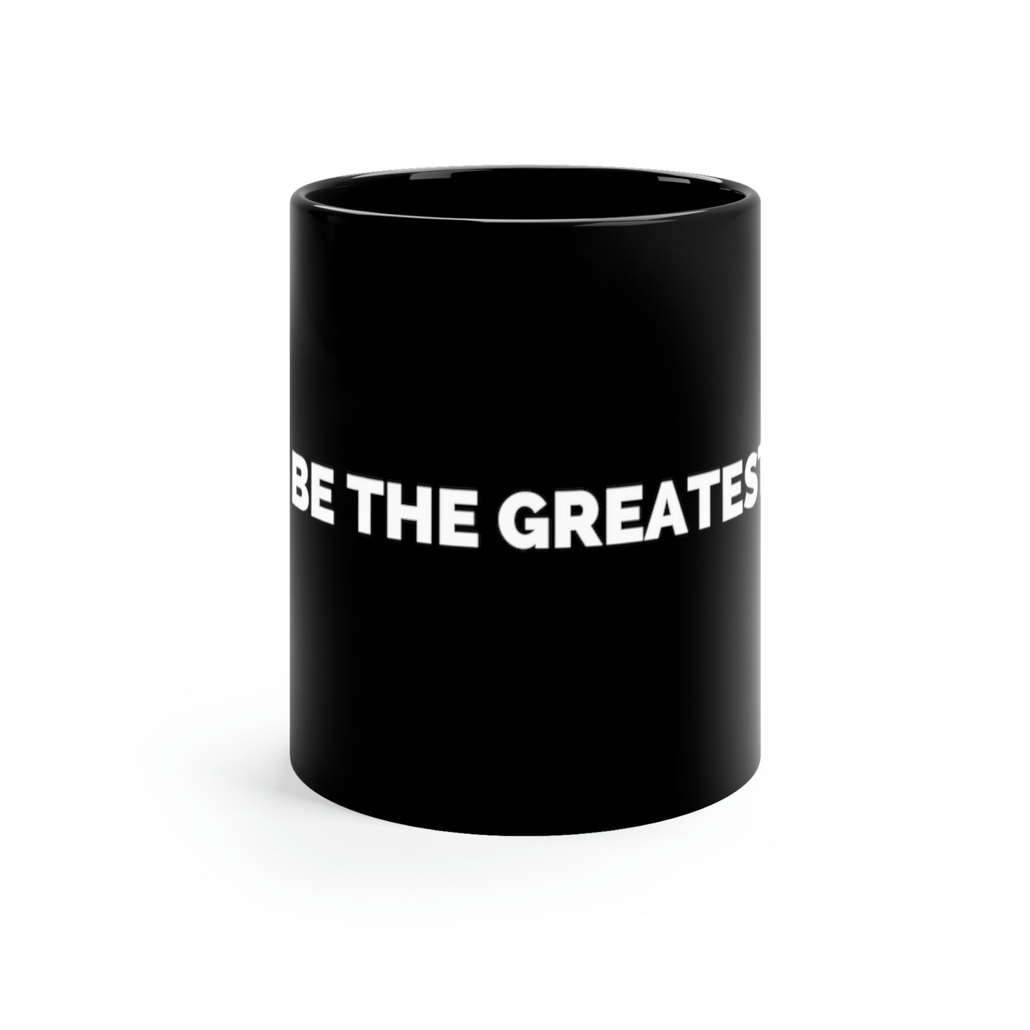 Be The Greatest 11oz Black Mug